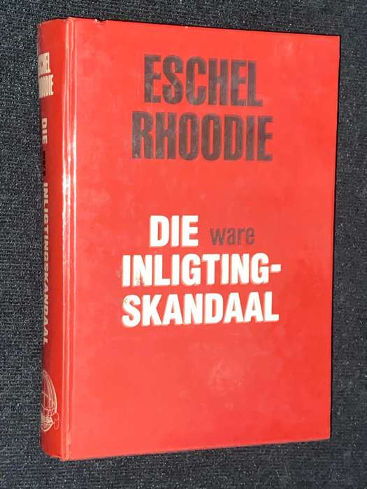 DIE WARE INLIGTING SKANDAAL DEUR ESCHEL RHOODIE