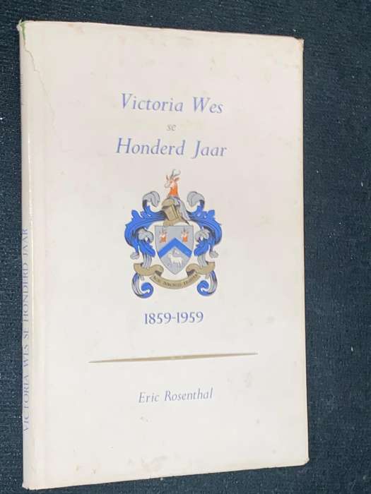 VICTORIA WES SE HONDERD JAAR 1859-1959 DEUR ERIC ROSENTHAL