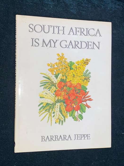 SOUTH AFRICA IS MY GARDEN BY BARBARA JEPPE SIGNED