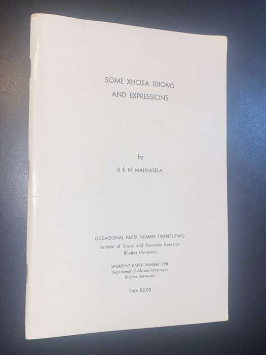 SOME XHOSA IDIOMS AND EXPRESSIONS BY B.E.N. MAHLASELA