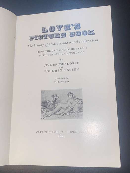 LOVE'S PICTURE BOOK THE HISTORY OF PLEASURE AND MORAL INDIGNATION