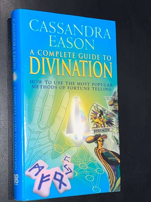 A COMPLETE GUIDE TO DIVINATION BY CASSANDRA EASON