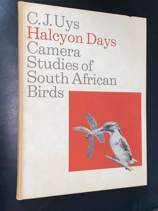 HALCYON DAYS CAMERA STUDIES OF SOUTH AFRICAN BIRDS BY C.J. UYS