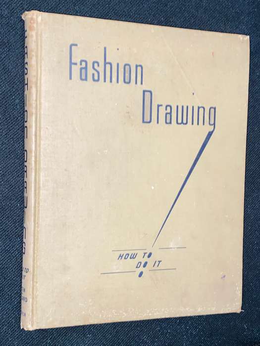 FASHION DRAWING HOW TO DO IT BY HAZEL R. DOTEN AND CONSTANCE BOULARD