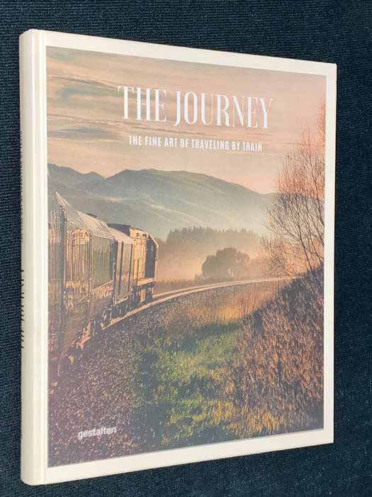 THE JOURNEY THE FINE ART OF TRAVELLING BY TRAIN
