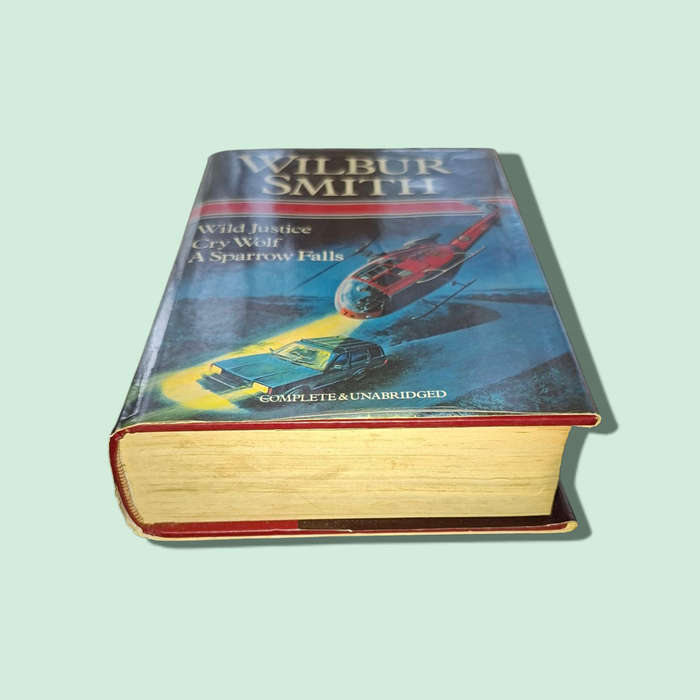 Wild Justice, Cry Wolf, A Sparrow Falls, 3-Novel Omnibus (Complete & Unabridged) by Wilbur Smith