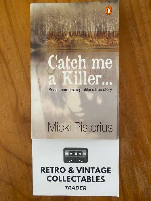 Micki Pistorius - Catch Me A Killer Serial Murders: A Profilers True Story