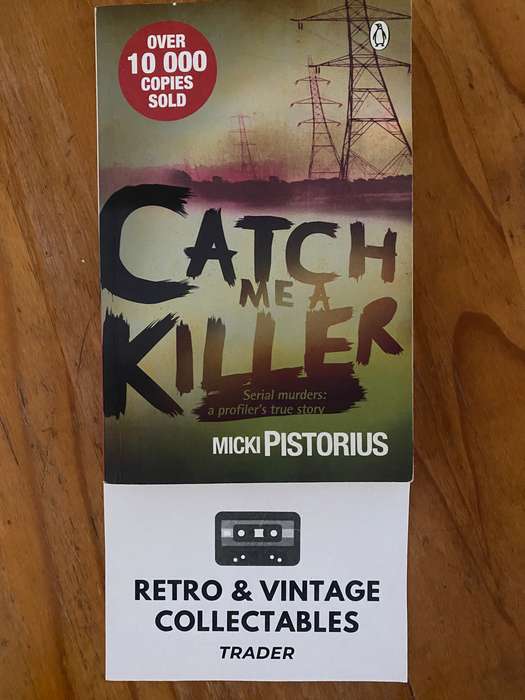 Micki Pistorius - Catch Me A Killer Serial Murders: A Profilers True Story
