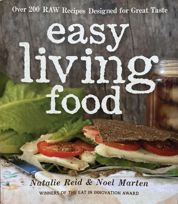 Easy Living Food Cookbook. Over 200 Raw Recipes Designed for Great Taste. 225 Pages.