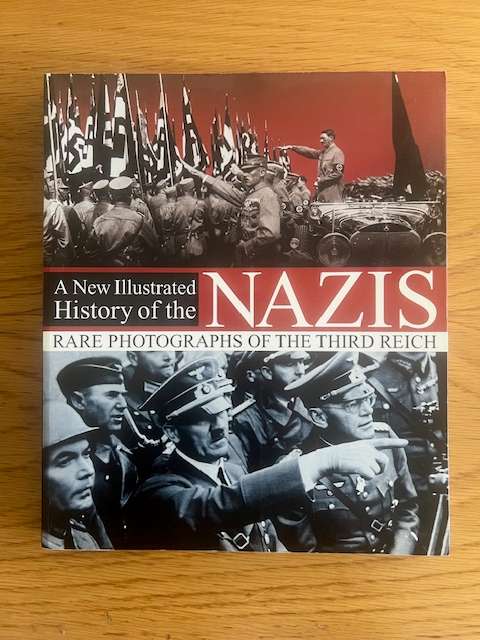 Book: A New Illustrated History of the Nazis. Author: Various