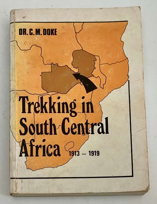 Trekking in South Central Africa 1913 - 1919 - Dr CM Doke. Softcover, 1st Ed. 1975