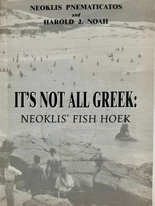 It's Not All Greek: Neoklis' Fish Hoek - N Pnematikatos & HJ Noah. SIGNED SC, 1st Ed. 2004