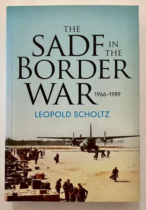 The SADF in the Border War 1966 - 1989 - Leopold Scholtz. Softcover, 1st Ed. 2013
