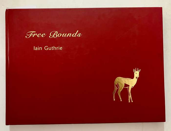 Free Bounds - Iain Guthrie. Hardcover no dj, 1st Ed. 2007