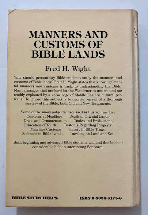 Manners and Customs of Bible Lands - Fred H Wight.  Hardcover, 1992