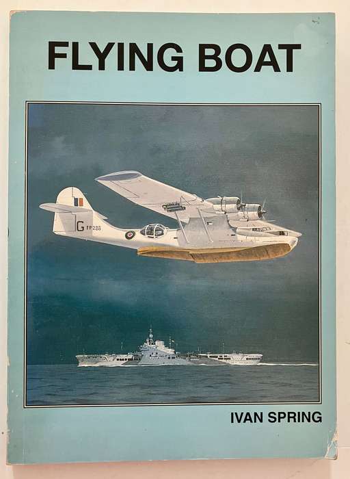 Flying Boat - Ivan Spring. Softcover, 1st Ed. 1995