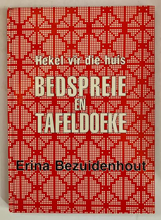 Hekel vir die Huis: Bedspreie & Tafeldoeke - Erina Bezuidenhout. HB met sj, 3e Uitg, 1989
