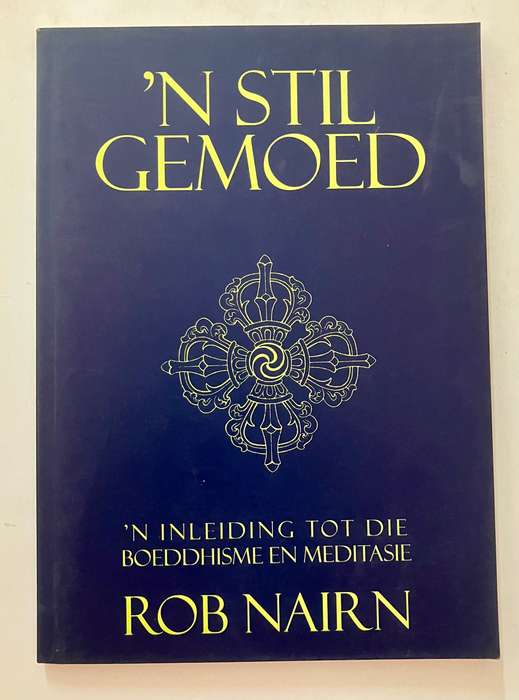 'n Stil Gemoed: Inleiding tot die Boeddhisme en Meditasie - Rob Nairn. Sagteband, 1997