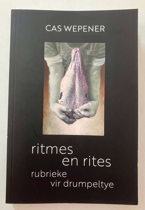 Ritmes en Rites, Rubrieke vir Drumpeltye - Cas Wepener. Sagteband, 1e Uitg. !e Dr. 2021