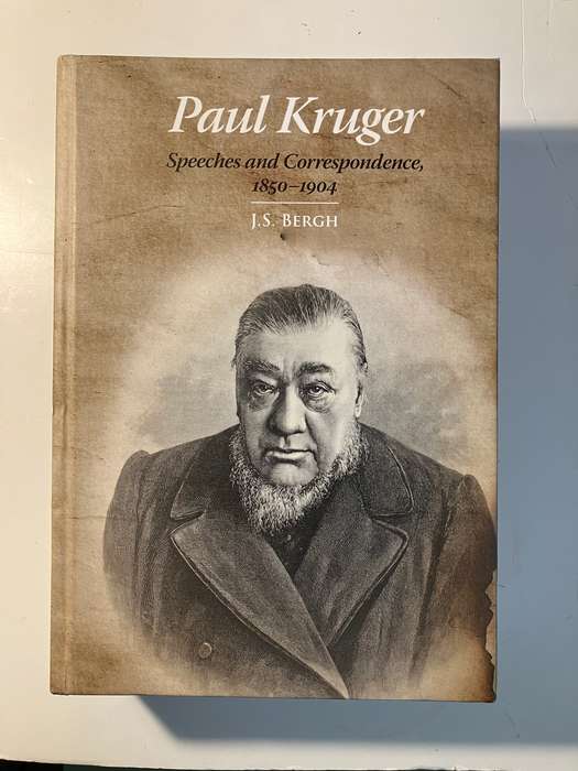 Paul Kruger: Speeches and Correspondence 1850 to 1904 - JS Bergh. Hardcover, 1st Ed, 2018