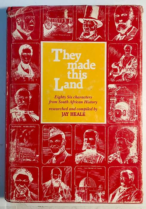 They Made This Land - Jay Heale. Hardcover w dj, SIGNED 1st Ed, 1981