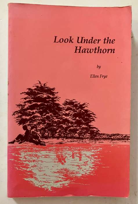 Look Under the Hawthorne - Ellen Frye. Softcover, 1st Ed. 1987