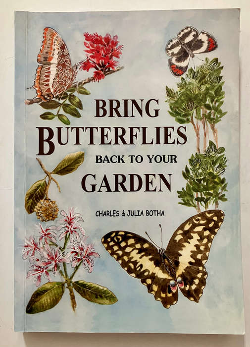 Bring Butterflies Back To Your Garden - Charles & Julia Botha. Softcover. 1st Ed. 2006