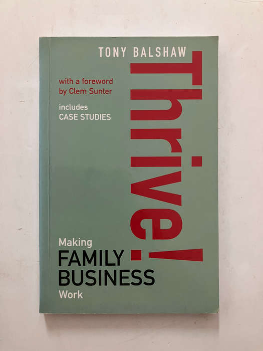 Thrive! Making Family Business Work - Tony Balshaw. Softcover. 1st Ed. 2003