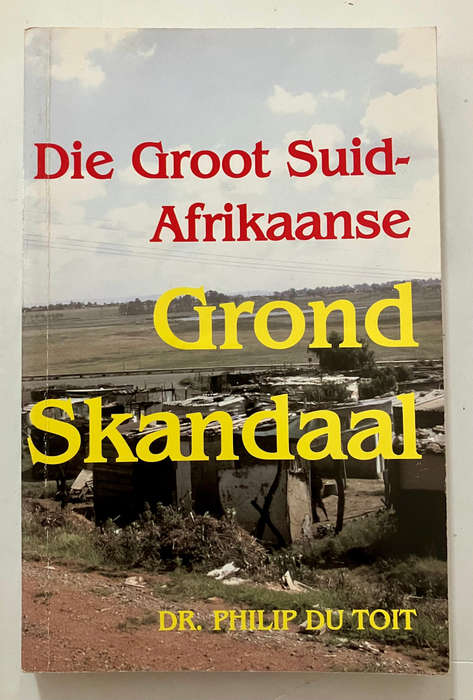 Die Groot Suid-Afrikaanse Grondskandaal - Dr Philip du Toit. Sagteband, 1e Uitgawe, 2004