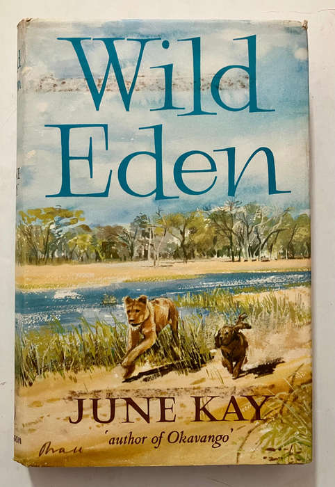 Wild Eden - June Kay. Hardcover w dj. 1st Ed. 1964