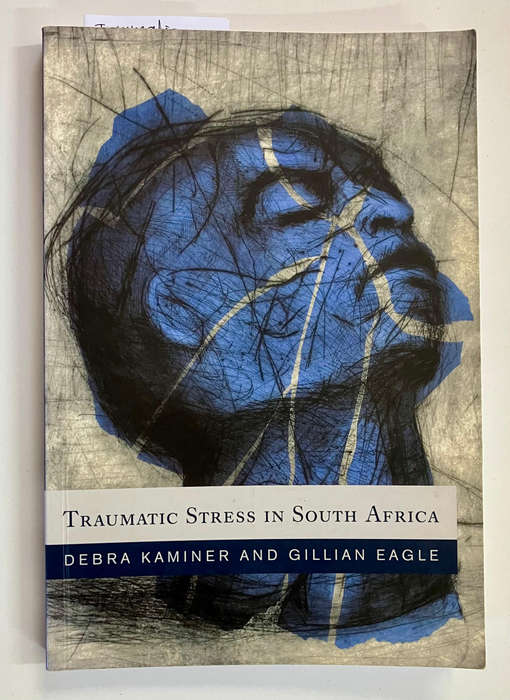 Traumatic Stress in South Africa - Debra Kaminer and Gillian Eagle. Softcover. 1st Ed. 2010