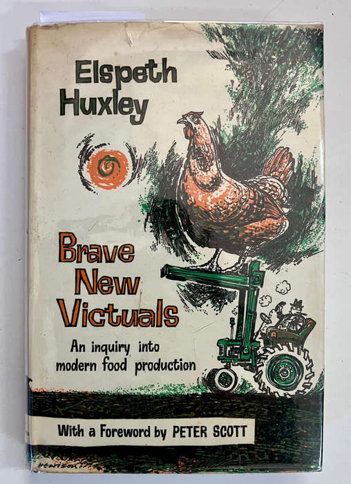 Brave New Victuals: An Inquiry Into Modern Food Production - E Huxley. Hardcover w dj. 1st Ed. 1965