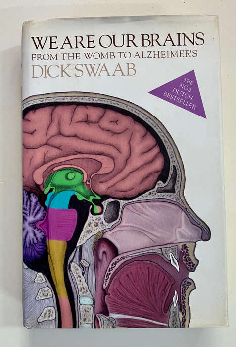 We Are Our Brains: From The Womb To Alzheimer's - Dick Swaab. Hardcover w dj. 1st Ed. 2014