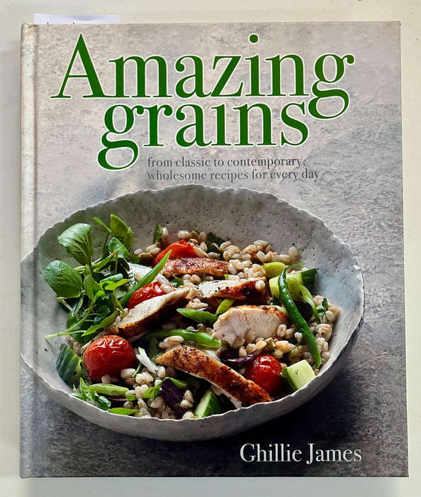 Amazing Grains - Ghillie James. Hardcover w/o dj. 1st Ed. 2015