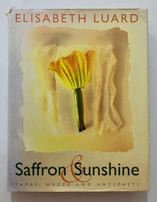Saffron & Sunshine: Tapas, Mezze and Antipasti - Elisabeth Luard. Hardcover w dj. 1st Ed. 2000