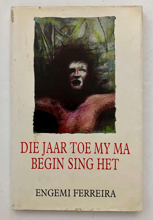 Die Jaar Toe my Ma Begin Sing Het - Engemi Ferreira. Hardeband m sj. 1e Uitg. 1988