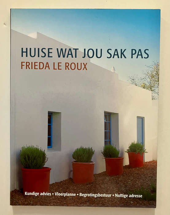 Huise Wat Jou Sak Pas - Frieda le Roux. Sagteband, 1e Uitgawe, 2008