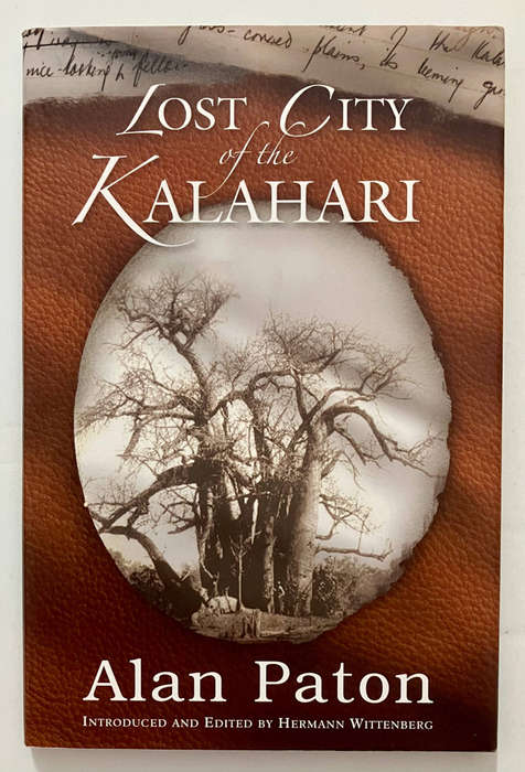 Lost City of the Kalahari - Alan Paton. Hardcover w dj. 1st Ed. 2005