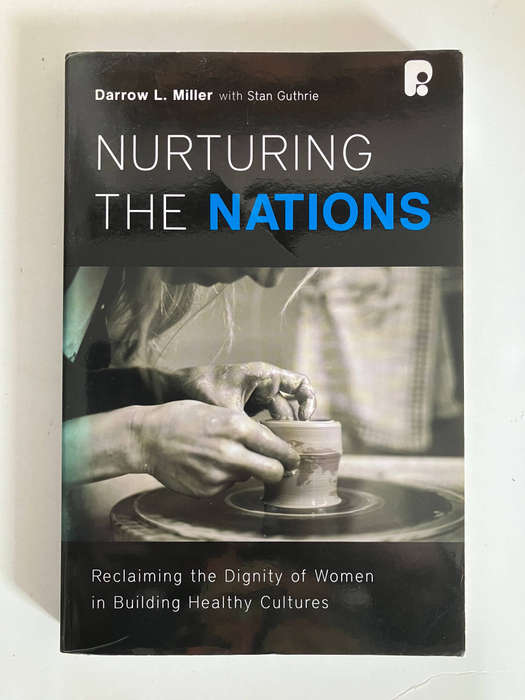 Nurturing the Nations: Reclaiming the Dignity of Women in Building Healthy Cultures - DL Miller 2007