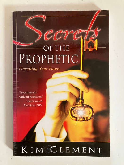 Secrets of the Prophetic: Unveiling Your Future - Kim Clement 2005