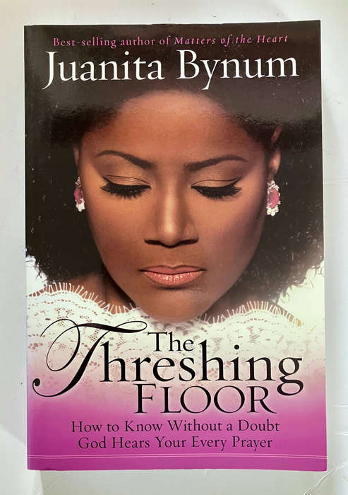 The Threshing Floor: How to Know Without a Doubt God Hears Your Every Prayer - Juanita Bynum 2005