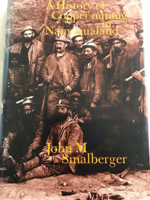 SMALBERGER, John M. - A History of Copper Mining in Namaqualand 1846 - 1931 - (Hardcover in Jacket)