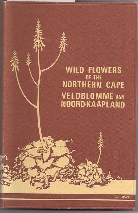 Wild Flowers of the Northern Cape / Veldblomme van Noord-Kaapland, Adams