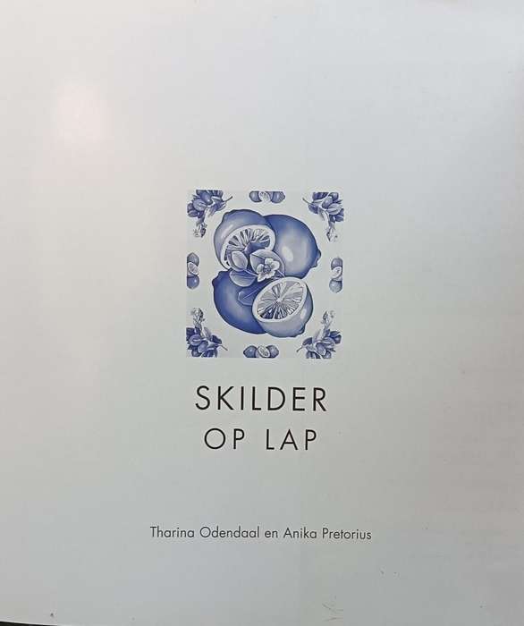 Skilder op Lap - Tharina Odendaal en Anika Pretorius - Softcover - 128 pages