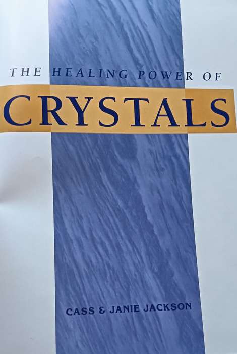 The Healing Powers of Crystals - Cass & Janie Jackson - Hardcover - 95 pages