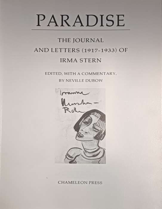 Paradise - The Journal and Letters (1917-1933) of Irma Stern - Neville Dubow - Hardcover - 112 pages