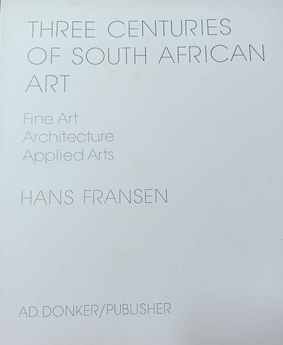 THREE CENTURIES OF SOUTH AFRICAN ART Fine Art Architecture Applied Art - Softcover - 400 pages