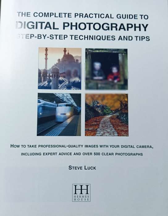 The Complete Practical Guide to Digital Photography Step-by-Step Techniques and Tips