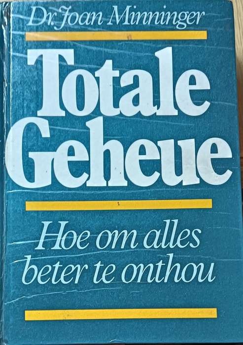 Totale Geheue - Hoe om Alles te Onthou - Dr Joan Minninger - Hardcover - 255 pages