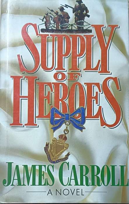A Supply of Heroes - James Carroll - Hardcover - 383 pages